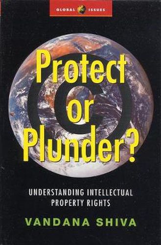 Protect or Plunder?: Understanding Intellectual Property Rights