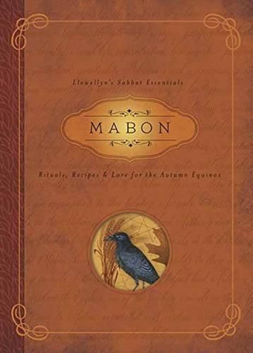 Mabon: Rituals, Recipes and Lore for the Autumn Equinox