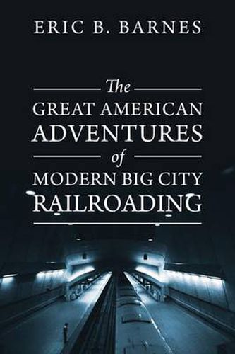 Cover image for The Great American Adventures of Modern Big City Railroading