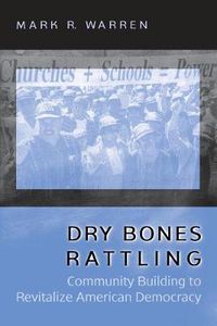 Cover image for Dry Bones Rattling: Community Building to Revitalize American Democracy