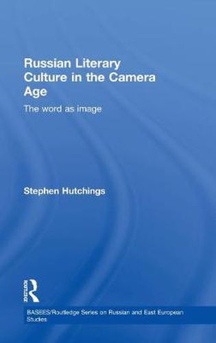 Cover image for Russian Literary Culture in the Camera Age: The word as image