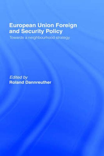 Cover image for European Union Foreign and Security Policy: Towards a Neighbourhood Strategy