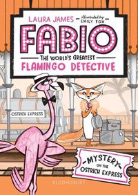 Cover image for Fabio the World's Greatest Flamingo Detective: Mystery on the Ostrich Express