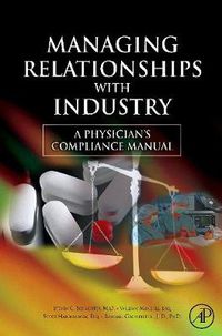 Cover image for Managing Relationships with Industry: A Physician's Compliance Manual