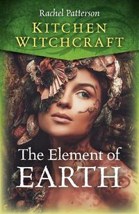 Cover image for Kitchen Witchcraft: The Element of Earth