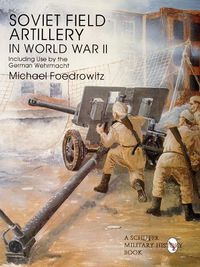 Cover image for Soviet Field Artillery in World War II Including Use by the German Wehrmacht