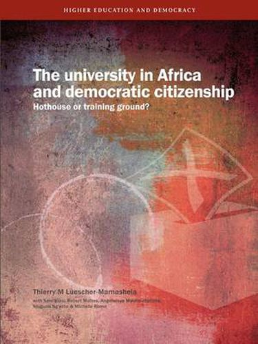 Cover image for The University in Africa and Democratic Citizenship: Hothouse or Training Ground?