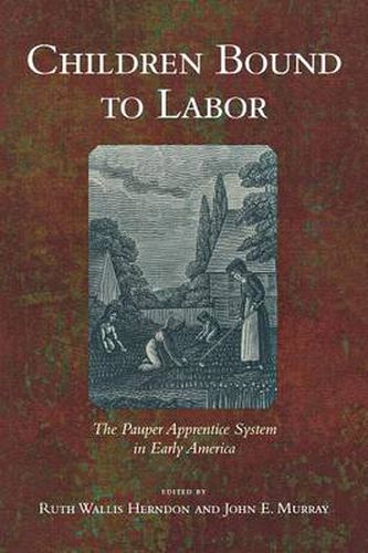 Cover image for Children Bound to Labor: The Pauper Apprentice System in Early America