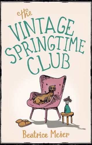 Cover image for The Vintage Springtime Club: A charming novel for fans of The Hundred-Year-Old Man Who Climbed Out of the Window and Disappeared