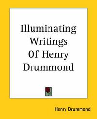 Cover image for Illuminating Writings Of Henry Drummond