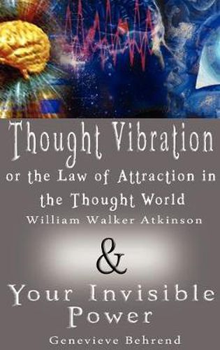 Cover image for Thought Vibration or the Law of Attraction in the Thought World & Your Invisible Power (2 Books in 1)