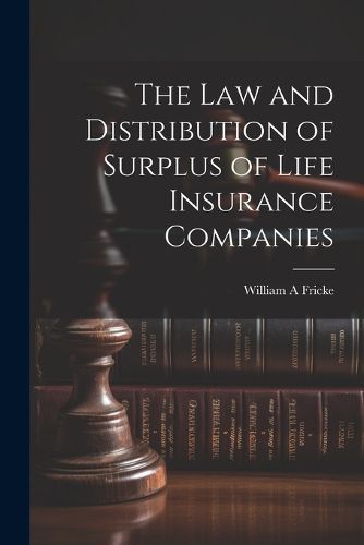 The law and Distribution of Surplus of Life Insurance Companies