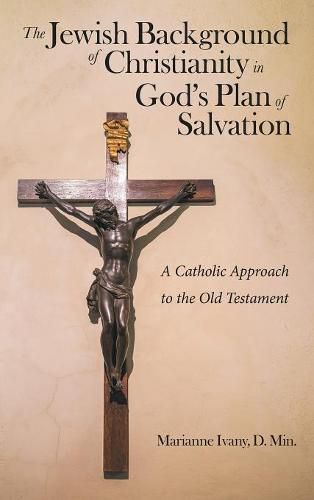 Cover image for The Jewish Background of Christianity in God's Plan of Salvation: A Catholic Approach to the Old Testament