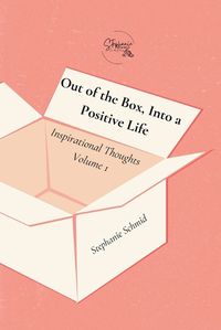 Cover image for Out of the Box, Into a Positive Life