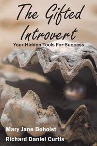 Cover image for The Gifted Introvert: Your Hidden Tools For Success