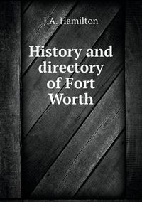 Cover image for History and directory of Fort Worth