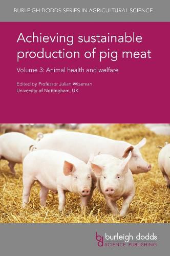 Achieving Sustainable Production of Pig Meat Volume 3: Animal Health and Welfare