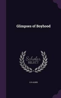 Cover image for Glimpses of Boyhood