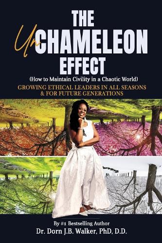Cover image for The UnChameleon Effect (How to Maintain Civility in a Chaotic World)