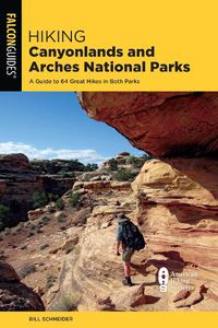 Cover image for Hiking Canyonlands and Arches National Parks: A Guide to the Parks' Greatest Hiking Adventures