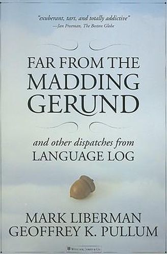 Cover image for Far from the Madding Gerund: And Other Dispatches from Language Log