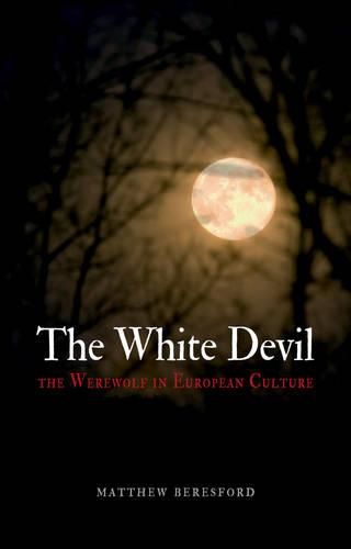 Cover image for White Devil: The Werewolf in European Culture