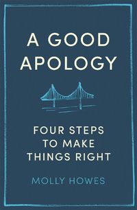 Cover image for A Good Apology: Four steps to make things right