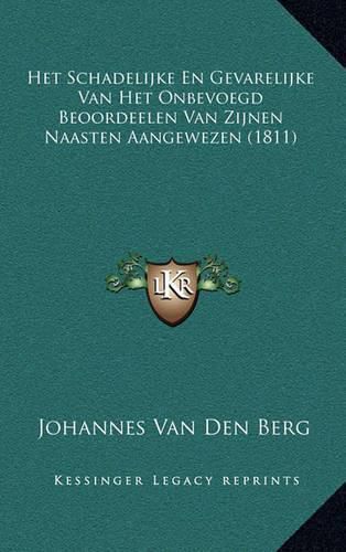 Het Schadelijke En Gevarelijke Van Het Onbevoegd Beoordeelen Van Zijnen Naasten Aangewezen (1811)