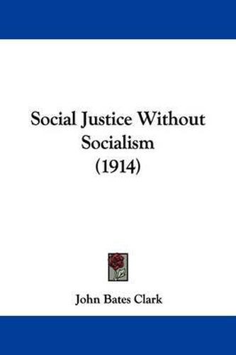 Cover image for Social Justice Without Socialism (1914)