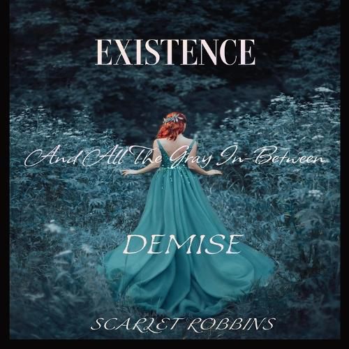 Cover image for Existence, Demise, And All The Gray In-Between