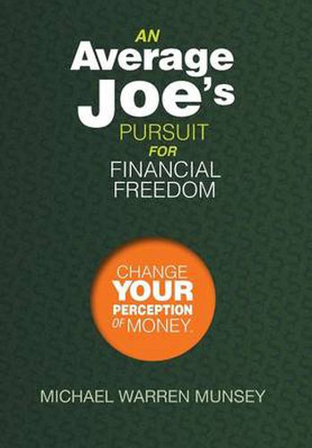 Cover image for An Average Joe's Pursuit for Financial Freedom: Change Your Perception of Money