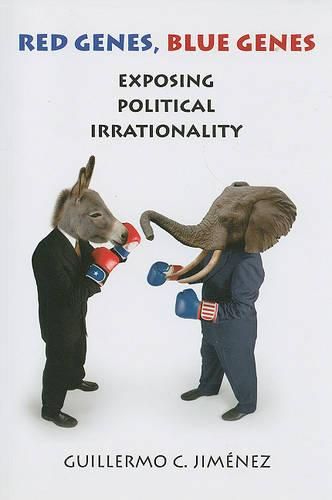 Cover image for Red Genes, Blue Genes: Exposing Political Irrationality