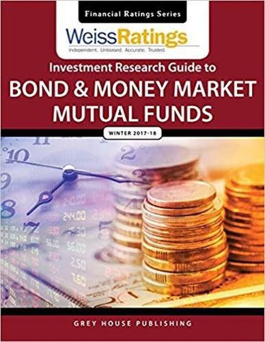 Cover image for Weiss Ratings Investment Research Guide to Bond & Money Market Mutual Funds, Winter 17/18