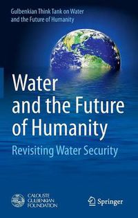 Cover image for Water and the Future of Humanity: Revisiting Water Security