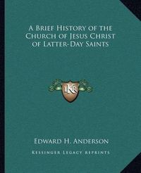 Cover image for A Brief History of the Church of Jesus Christ of Latter-Day Saints