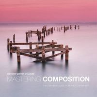 Cover image for Mastering Composition - The Definitive Guide for P hotographers