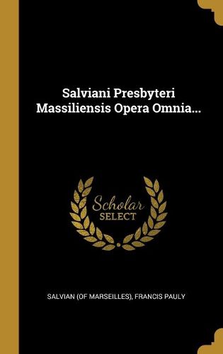 Cover image for Salviani Presbyteri Massiliensis Opera Omnia...