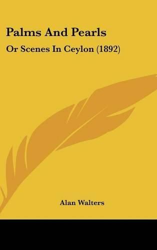 Cover image for Palms and Pearls: Or Scenes in Ceylon (1892)