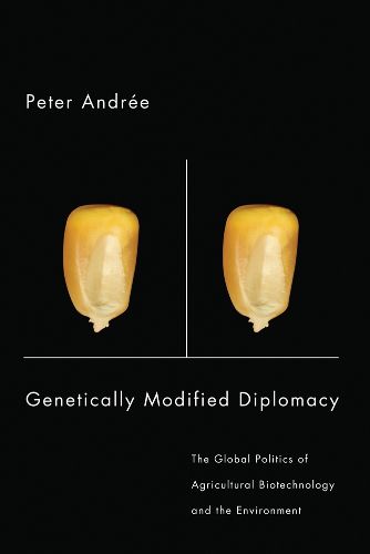 Cover image for Genetically Modified Diplomacy: The Global Politics of Agricultural Biotechnology and the Environment