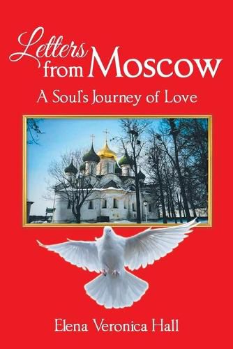 Cover image for Letters from Moscow: A Soul's Journey of Love