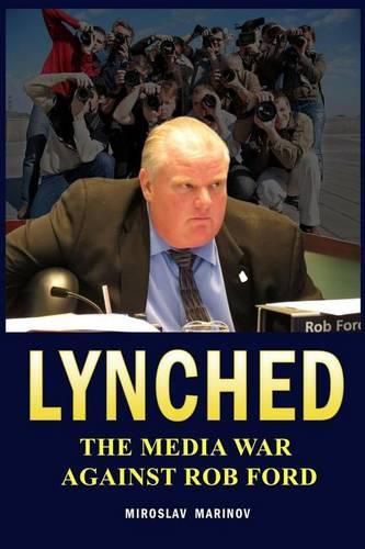 Cover image for Lynched: The Media War against Rob Ford