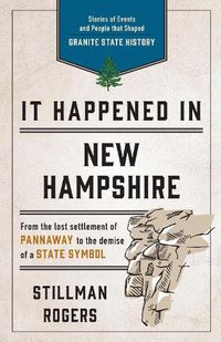 Cover image for It Happened in New Hampshire: Stories of Events and People that Shaped Granite State History