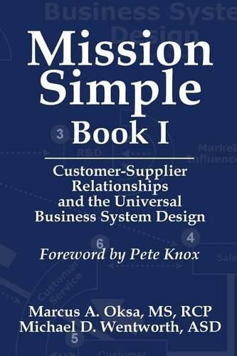 Cover image for Mission Simple Book 1: Customer-Supplier Relationships and the Universal Business System Design