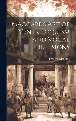 Maccabe's Art of Ventriloquism and Vocal Illusions