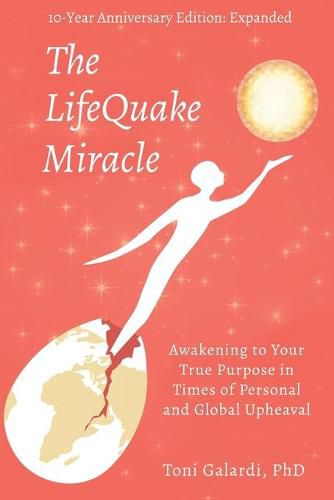 Cover image for The LifeQuake Miracle: Awakening to Your True Purpose in Times of Personal and Global Upheaval