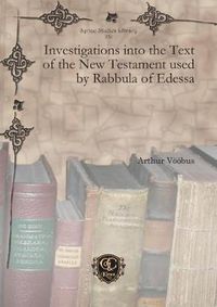 Cover image for Investigations into the Text of the New Testament used by Rabbula of Edessa