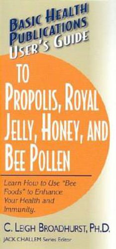 Cover image for User'S Guide to Propolis, Royal Jelly, Honey and Bee Pollen