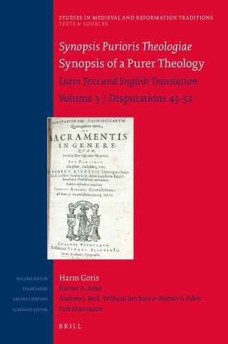 Cover image for Synopsis Purioris Theologiae / Synopsis of a Purer Theology: Latin Text and English Translation: Volume 3, Disputations 43 - 52