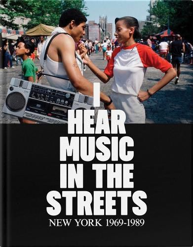 Cover image for I Hear Music in the Streets: New York 1969-89