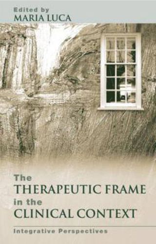 Cover image for The Therapeutic Frame in the Clinical Context: Integrative Perspectives